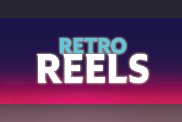 Retro Reels